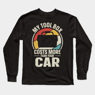 My toolbox costs more than your car Long Sleeve T-Shirt